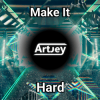 Cover Artjey - Make It Hard (Original Mix) Artjey - Make It Hard (Original Mix)