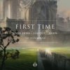 Cover Seven Lions, Slander, Dabin feat. Dylan Matthew - First Time Seven Lions, Slander, Dabin feat. Dylan Matthew - First Time