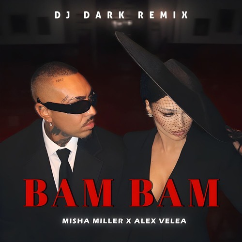  Misha Miller & Alex Velea - BAM BAM (Dj Dark Remix)