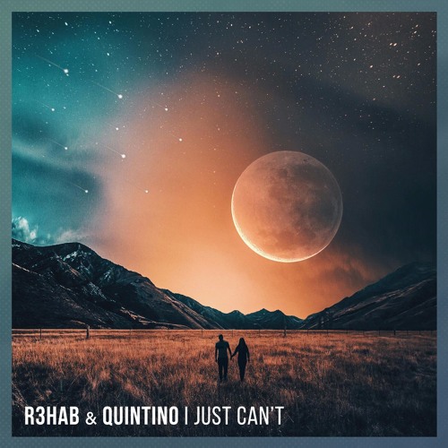  R3hab & Quintino - I Just Can't