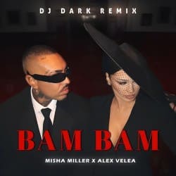 Misha Miller & ‪Alex Velea - BAM BAM (Dj Dark Remix)