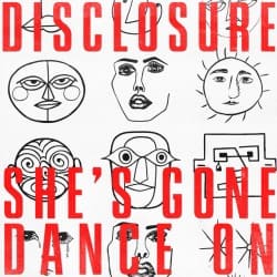 Disclosure - She�s Gone, Dance On