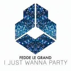 Fedde Le Grand - I Just Wanna Party