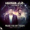 Hardwell & KURA feat. Anthony B - Police (You Ain't Ready)