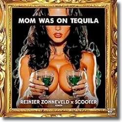  Reinier Zonneveld & Scooter - Mom Was On Tequila