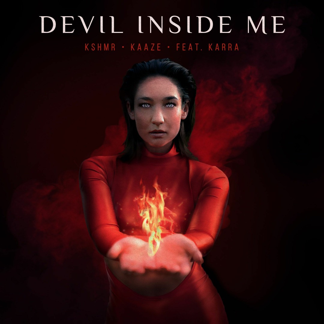  KSHMR & Kaaze feat. Karra - Devil Inside Me