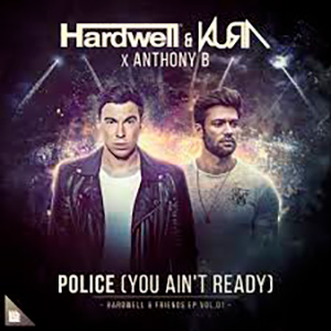  Hardwell & KURA feat. Anthony B - Police (You Ain't Ready)