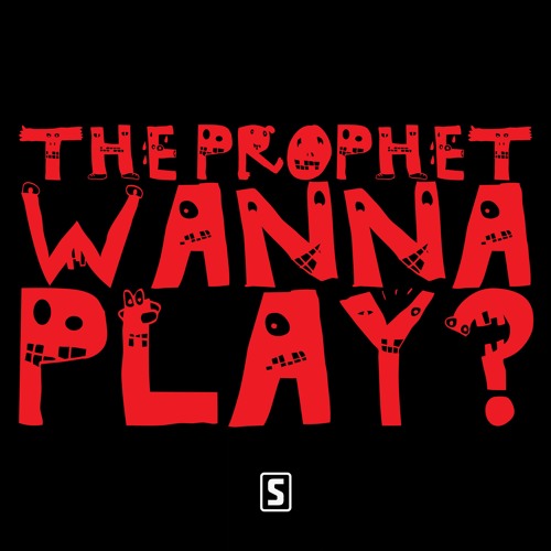  The Prophet - Wanna play