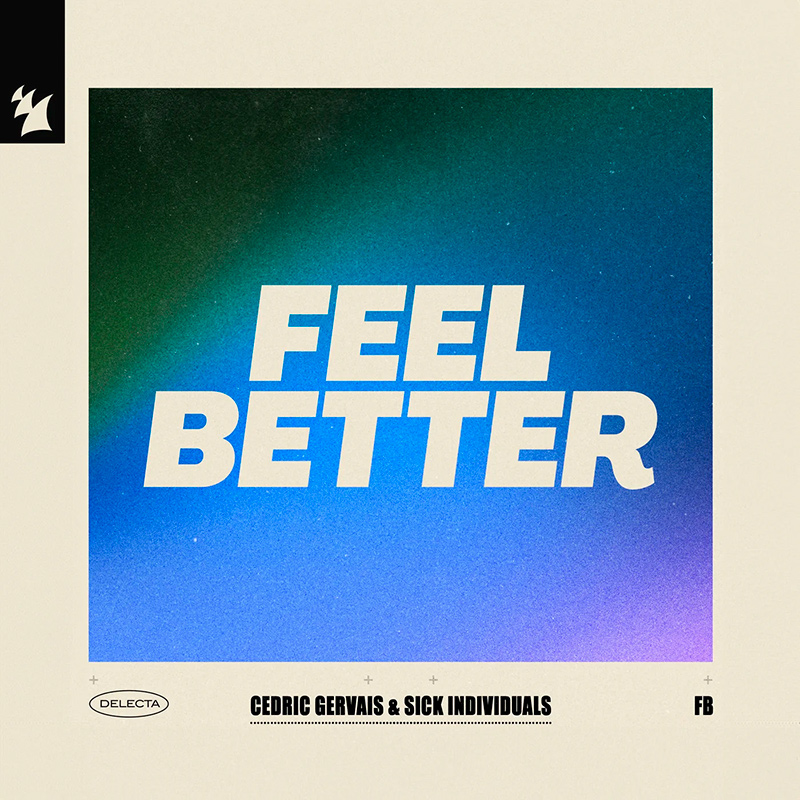  Cedric Gervais - Feel Better (feat. Sick Individuals)