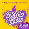 Cover Mazza & Matthew Tasa - Dolce Vita (Klaas Remix) Mazza & Matthew Tasa - Dolce Vita (Klaas Remix)