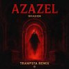 Invasion - Azazel (Trampsta Remix)