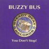 Buzzy Bus - You Don't Stop