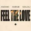 andhim & AMÉMÉ & Malou - Feel The Love