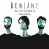 BowLand - Accidents
