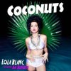 Cover Lola Blanc feat. Dai Burger - Coconuts Lola Blanc feat. Dai Burger - Coconuts