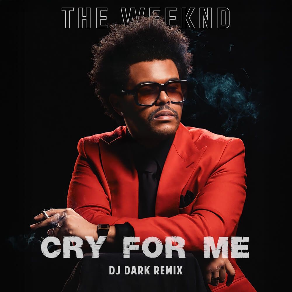  The Weeknd - Cry For Me (Dj Dark Remix)
