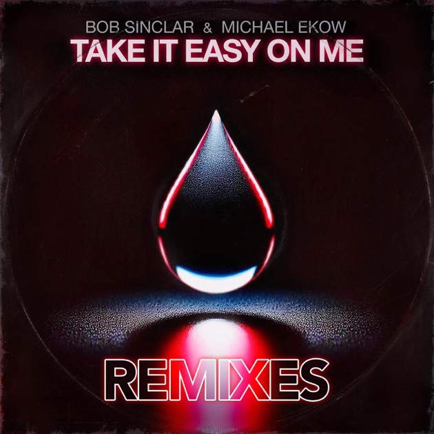  Bob Sinclar feat. Michael Ekow - Take It Easy On Me (The Cube Guys Remix)