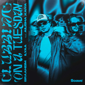  Braaheim & ILYAA & Ailisha Kaiya - Clubbing On A Tuesday [Extended Mix]