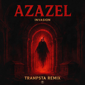  Invasion - Azazel (Trampsta Remix)