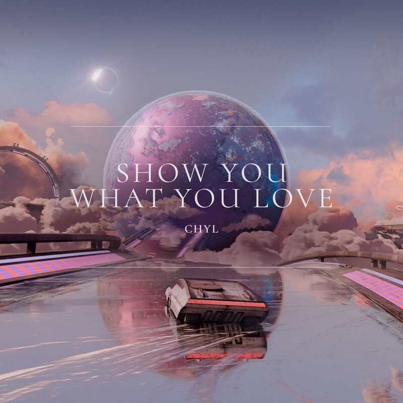  CHYL - Show You What You Love