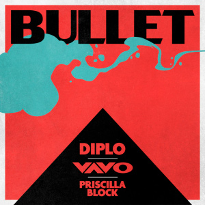  Diplo & VAVO & Priscilla Block - Bullet
