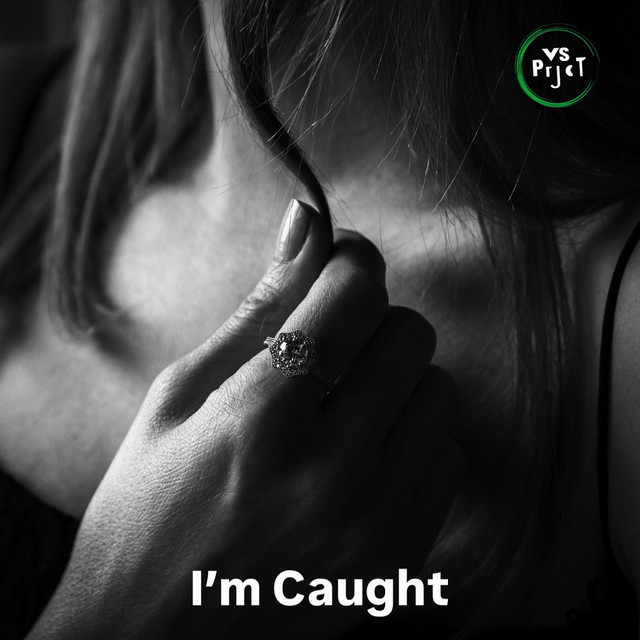  VS Prjct - I'm Caught