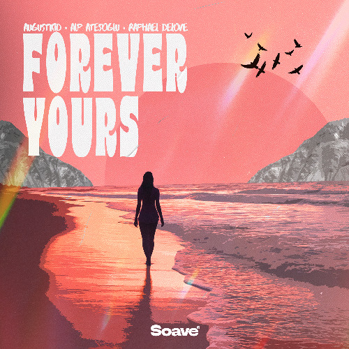  AUGUSTKID & Alp Atesoglu & Raphael Delove - Forever Yours