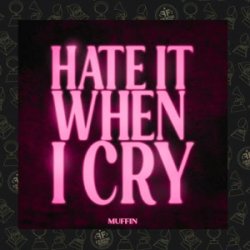 Hate It When I Cry