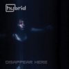 Hybrid - Disappear Here
