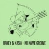 Kasia, BAKEY - No Name Groove