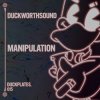 Duckworthsound - Manipulation