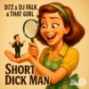 Cover D72 & DJ Falk & That Girl - Short Dick Man D72 & DJ Falk & That Girl - Short Dick Man