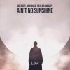 Cover Deepest & AMHouse & Taylor Mosley - Ain't No Sunshine Deepest & AMHouse & Taylor Mosley - Ain't No Sunshine