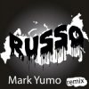 Mark Yumo - Russo (Remix)