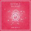 NYMZ & Taylor Felt - Done With It