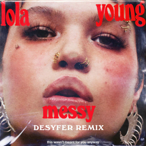 Lola Young - Messy (Desyfer Remix)
