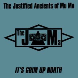  The Justified Ancients Of Mu Mu - It's Grim Up North
