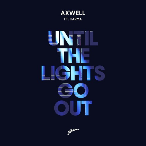  Axwell & CARMA - Until The Lights Go Out