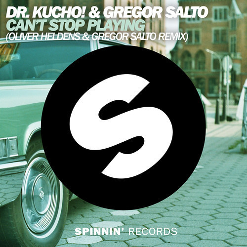  Dr. Kucho!, Gregor Salto - Can't Stop Playing (Oliver Heldens & Gregor Salto Remix)