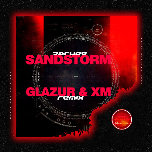  Darude - Sandstorm (Glazur & XM Remix)