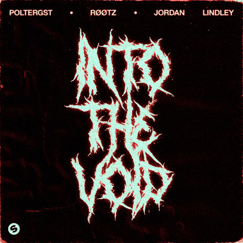  POLTERGST & RØØTZ & Jordan Lindley - Into The Void