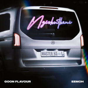  Goon Flavour & Master KG & Eemoh - Ngishutheni