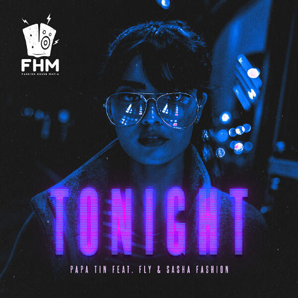  Papa Tin & Fly & Sasha Fashion - Tonight