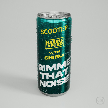  Scooter & Harris & Ford with Shib - Gimme That Noise