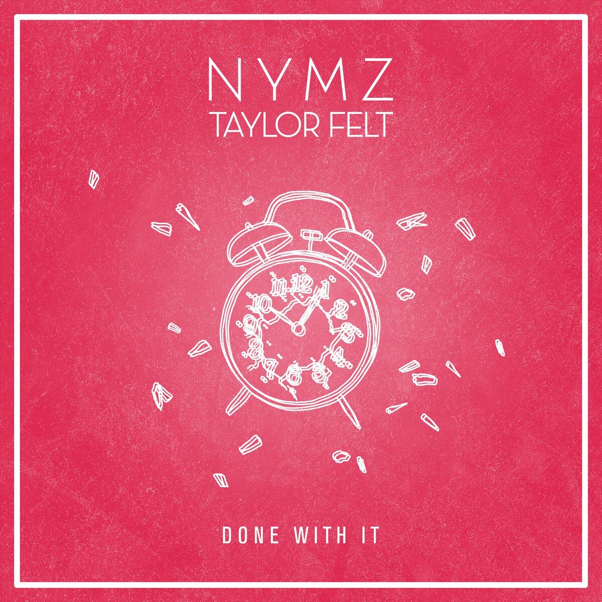  NYMZ & Taylor Felt - Done With It