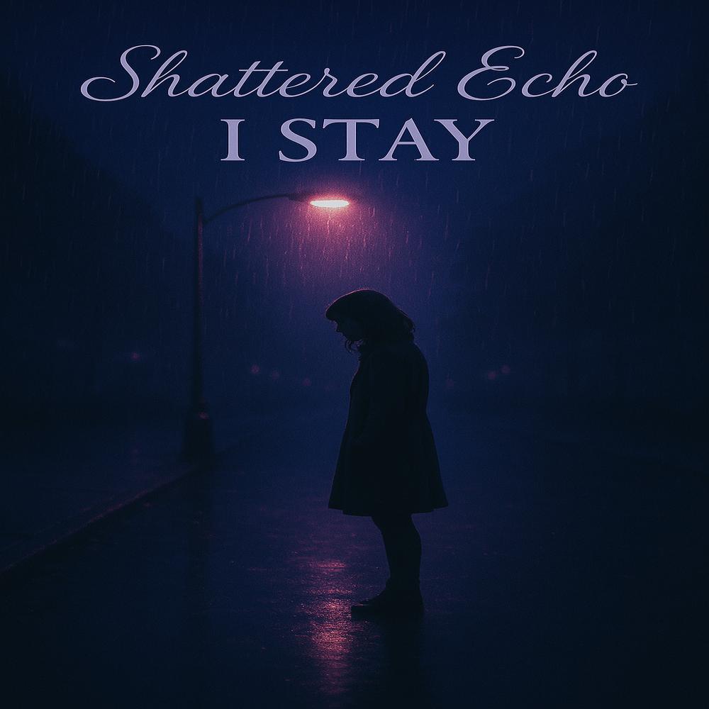  Shattered Echo - I Stay