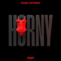 Felguk & Watzgood - Horny (Extended Mix)