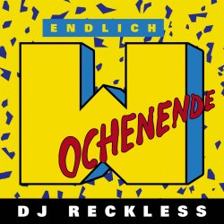 Cover Dj Reckless - Endlich Wochenende
