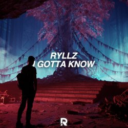 Ryllz - I Gotta Know