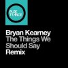 Cover Bryan Kearney - The things we should say (Solarstone Pure remix) Bryan Kearney - The things we should say (Solarstone Pure remix)